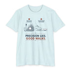 Precision Lies. Good Walks. T-Shirt