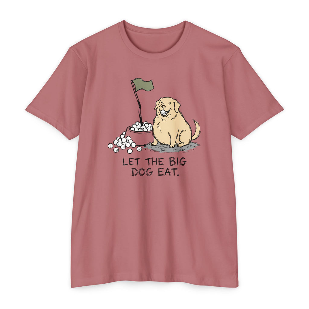 Let the Big Dog Eat T-Shirt