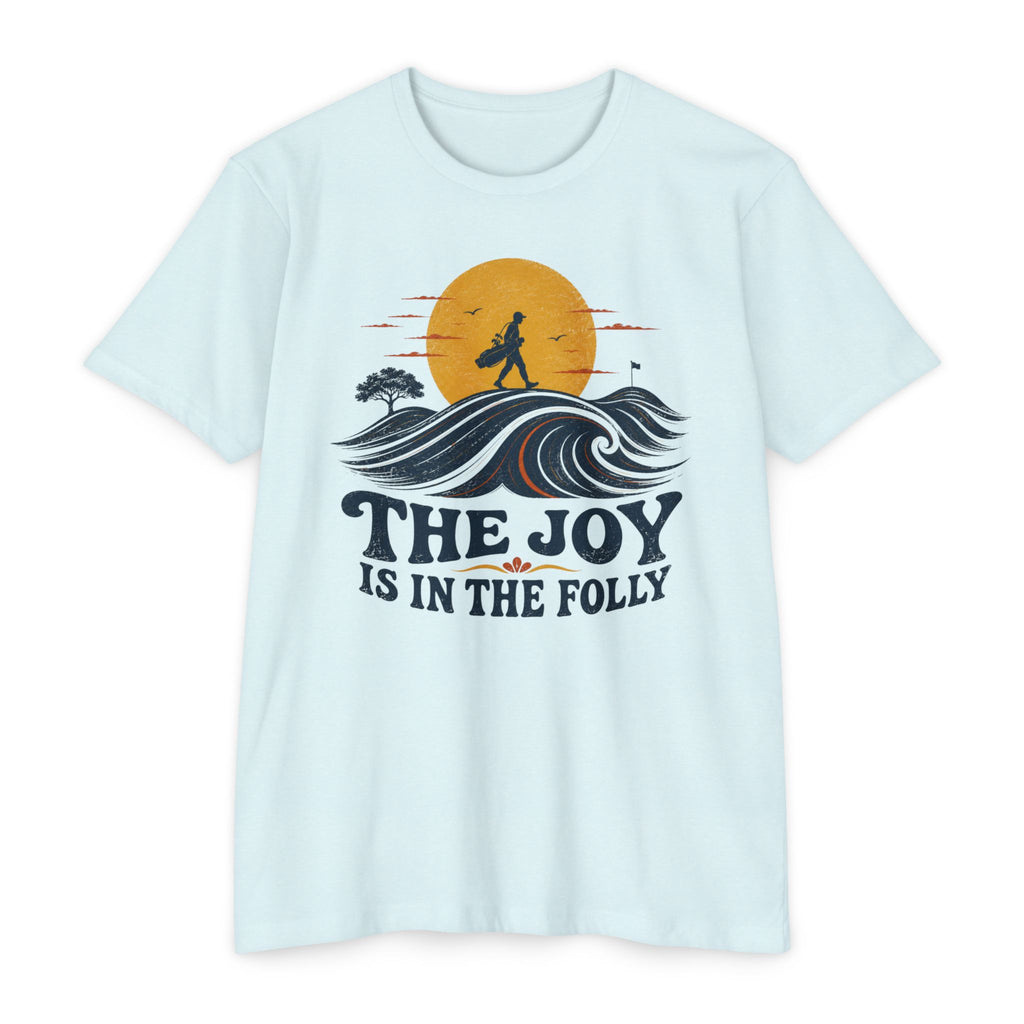 Joy in the Folly T-Shirt