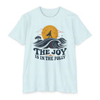 Joy in the Folly T-Shirt