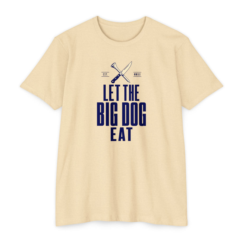 Let the Big Dog Eat Type T-Shirt