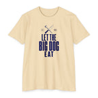Let the Big Dog Eat Type T-Shirt