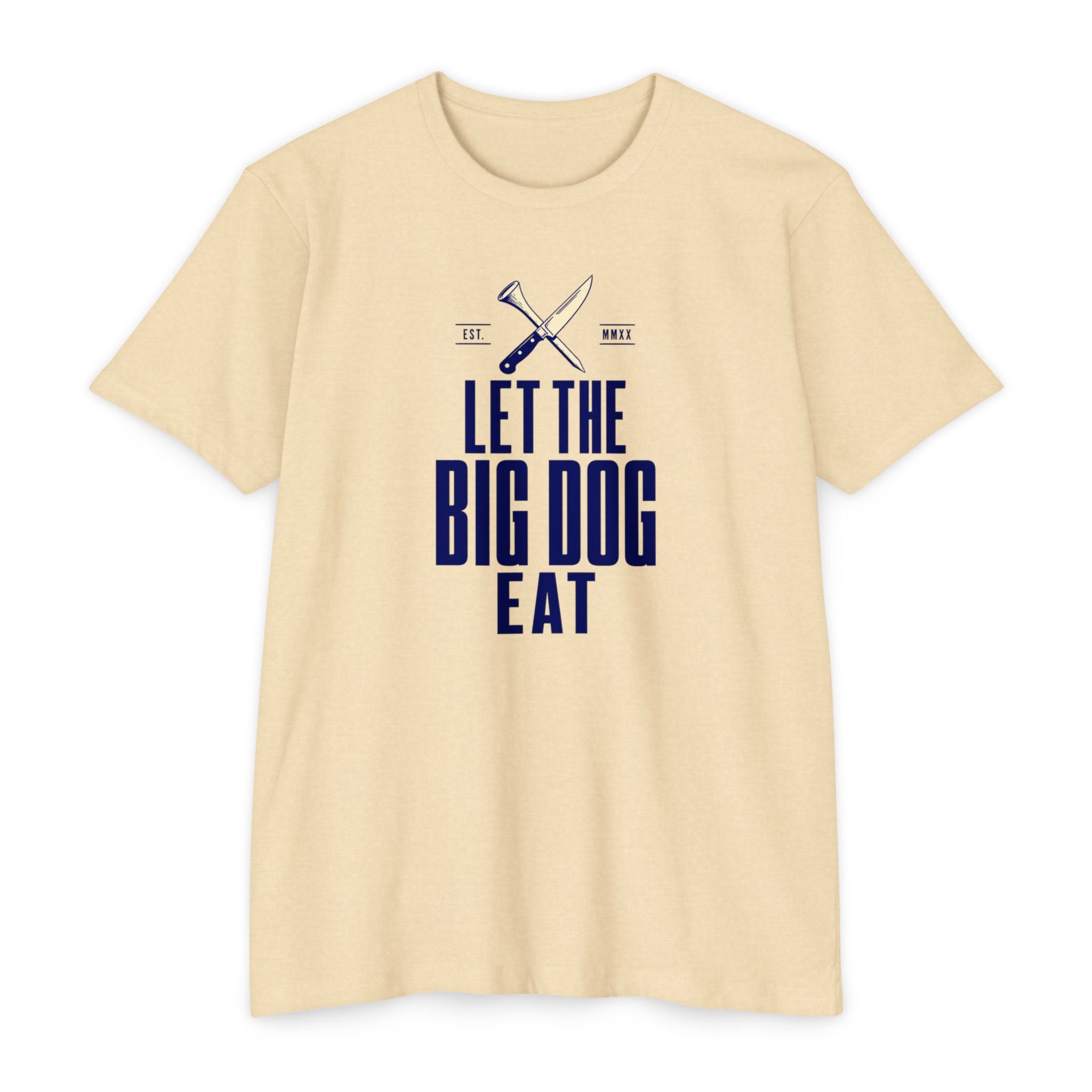 Let the Big Dog Eat Type T-Shirt