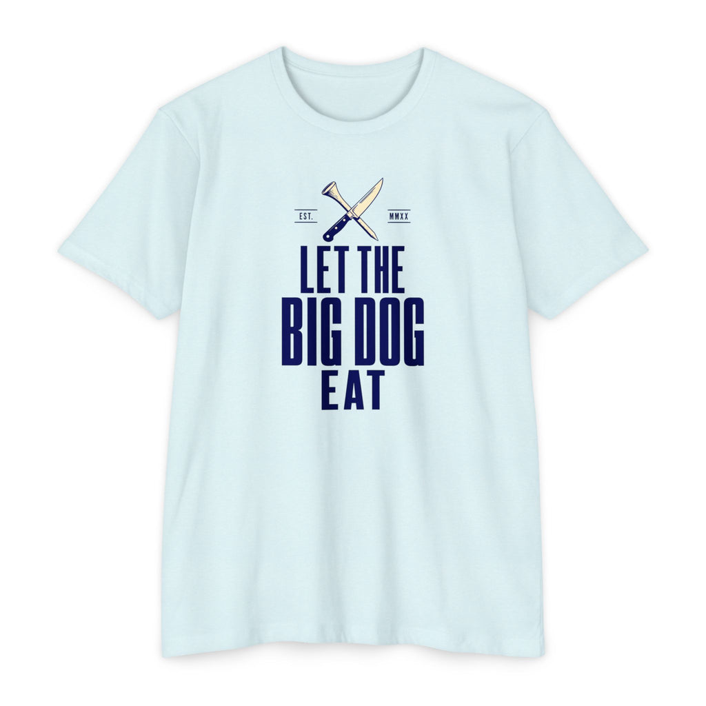 Let the Big Dog Eat Type T-Shirt