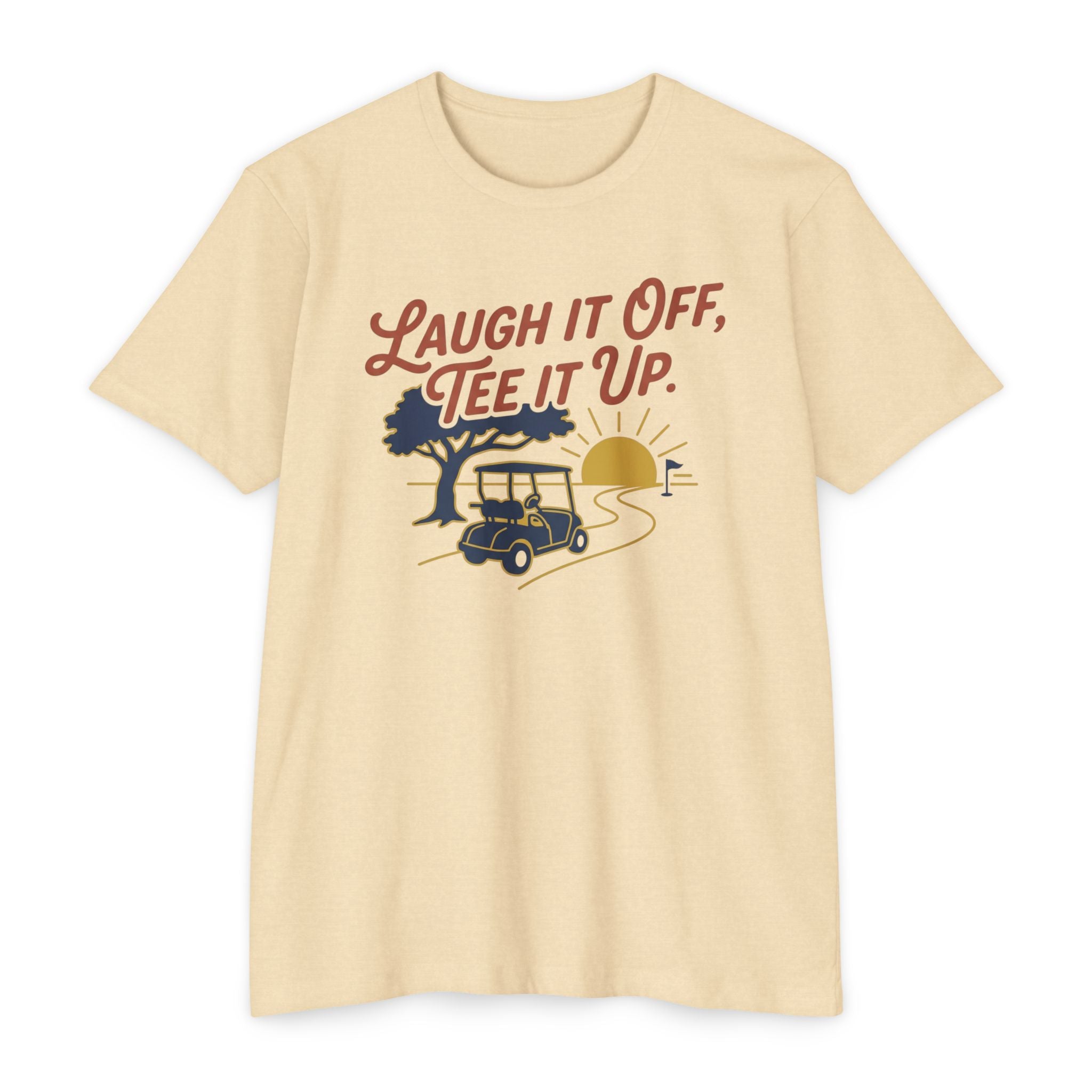 Laugh it Off, Tee it Up T-Shirt