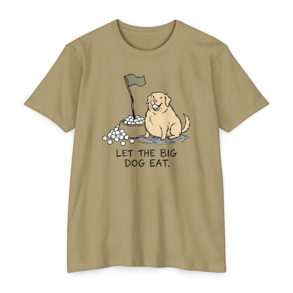 Let the Big Dog Eat T-Shirt