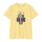 Let the Big Dog Eat Type T-Shirt