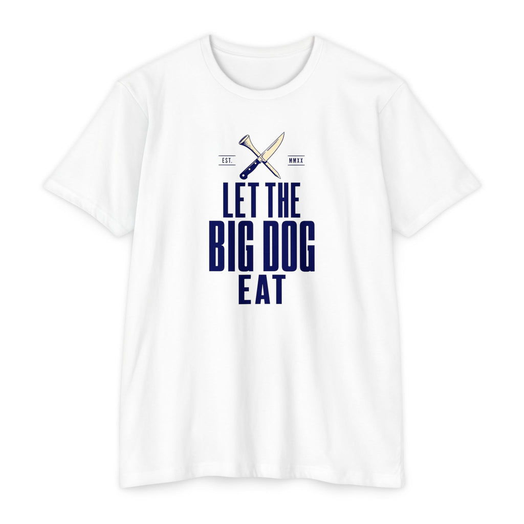 Let the Big Dog Eat Type T-Shirt