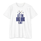 Let the Big Dog Eat Type T-Shirt