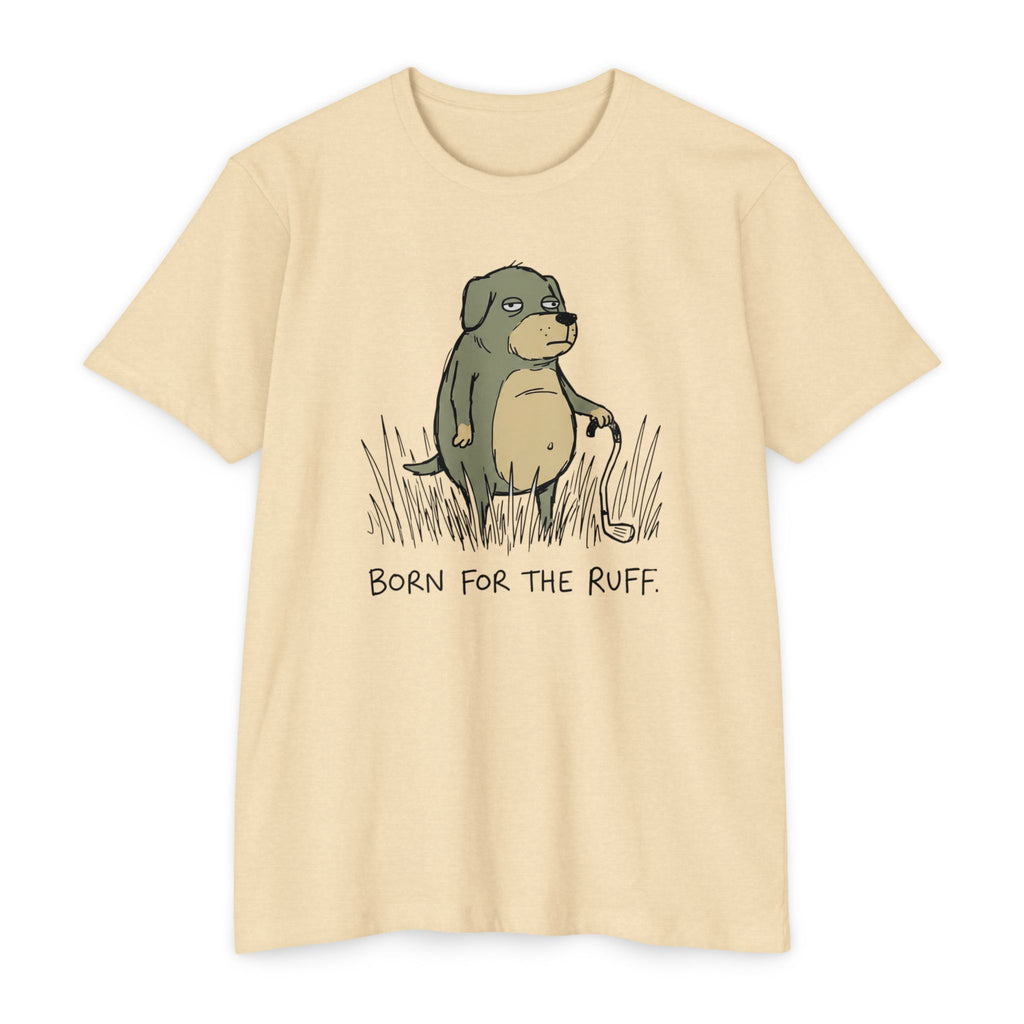 Born for the Ruff T-Shirt