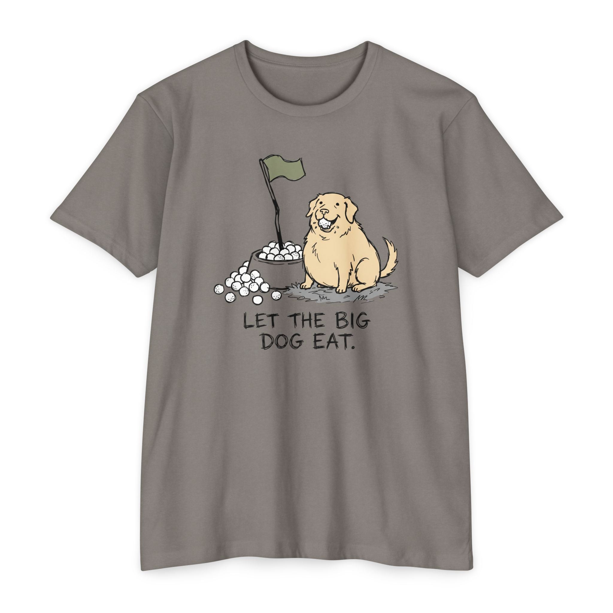 Let the Big Dog Eat T-Shirt