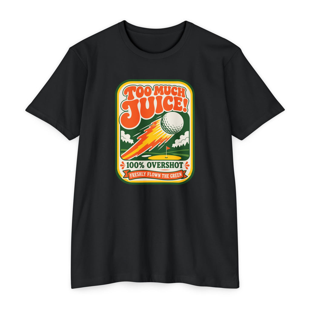 Too Much Juice! T-Shirt