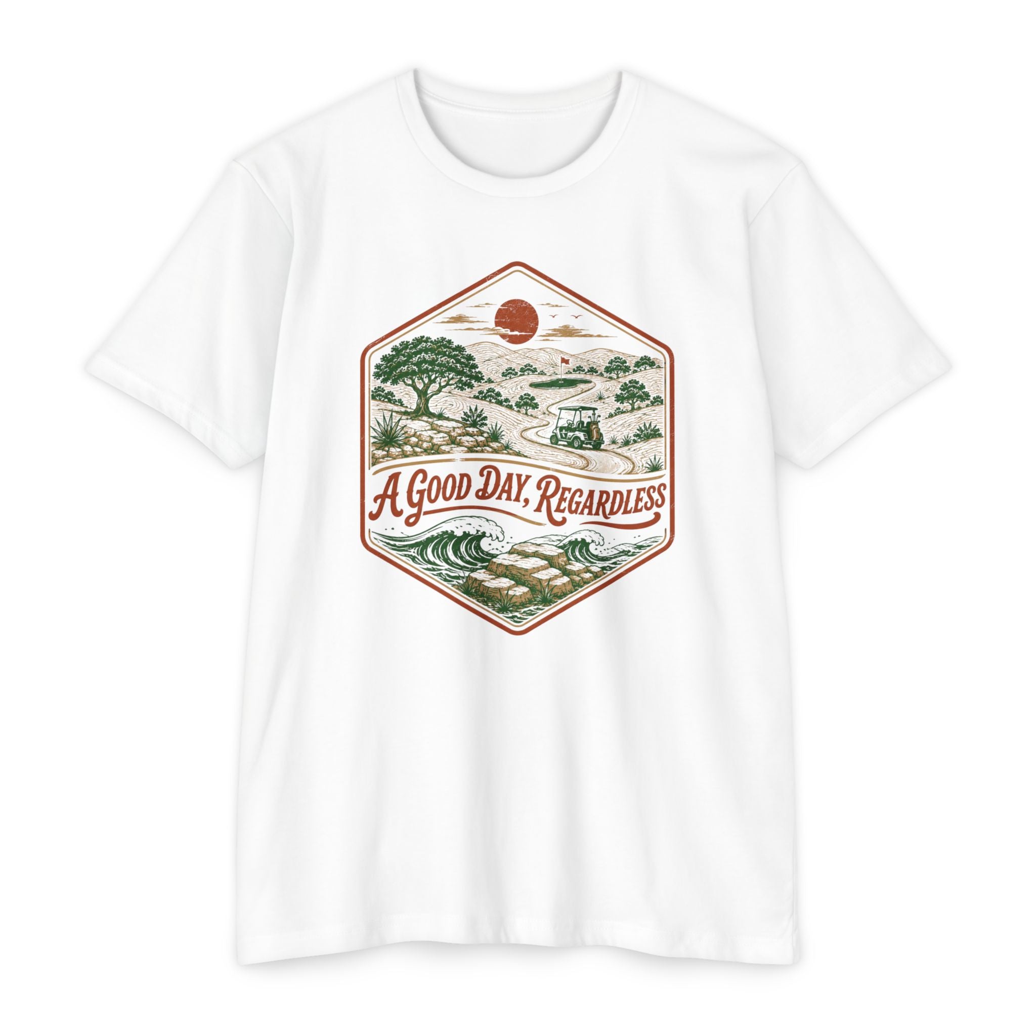 Good Day Regardless T-Shirt