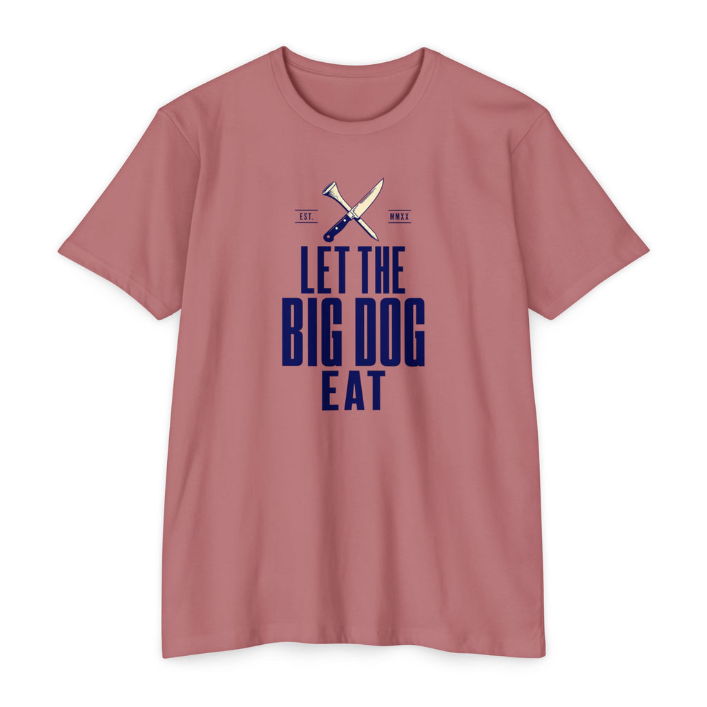Let the Big Dog Eat Type T-Shirt