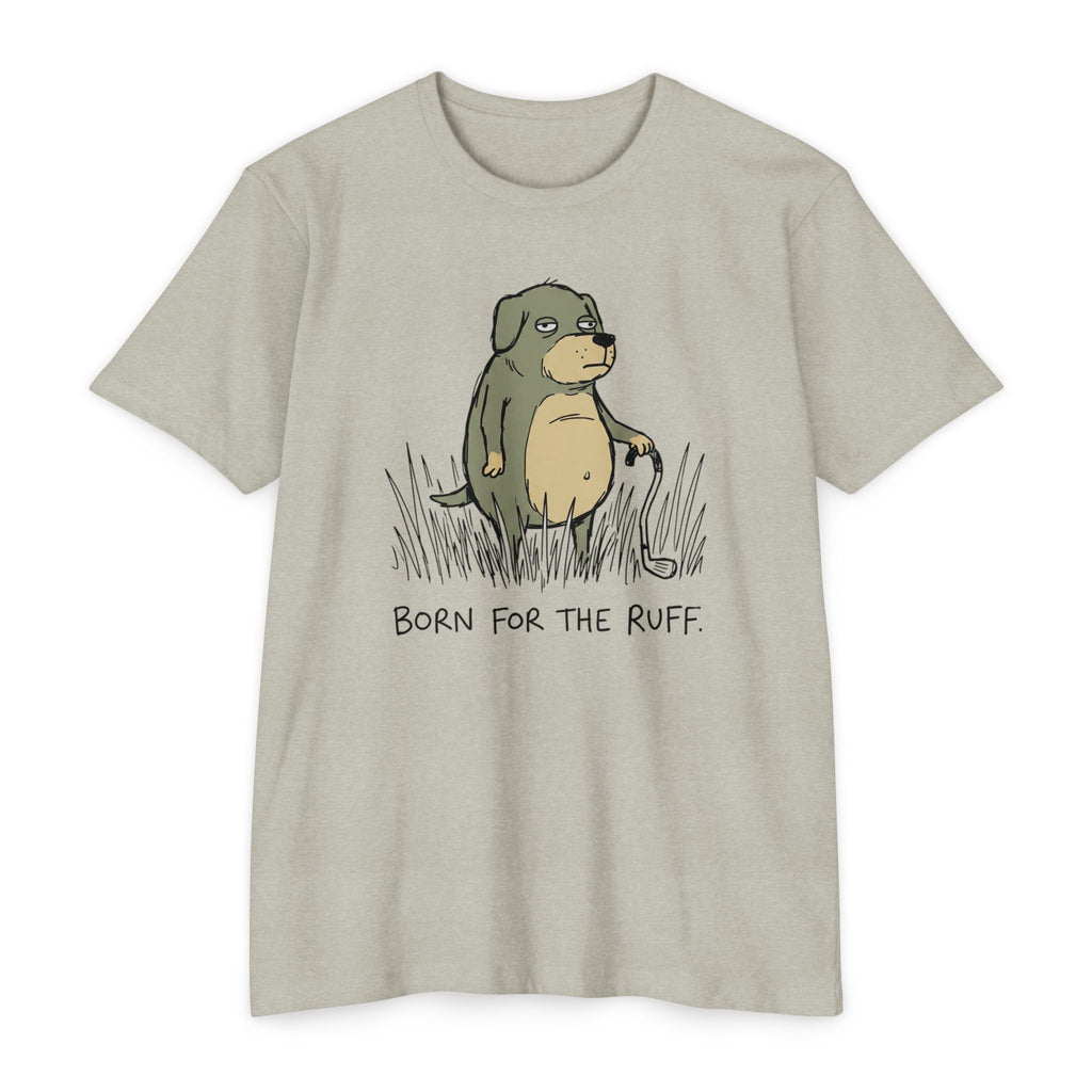 Born for the Ruff T-Shirt