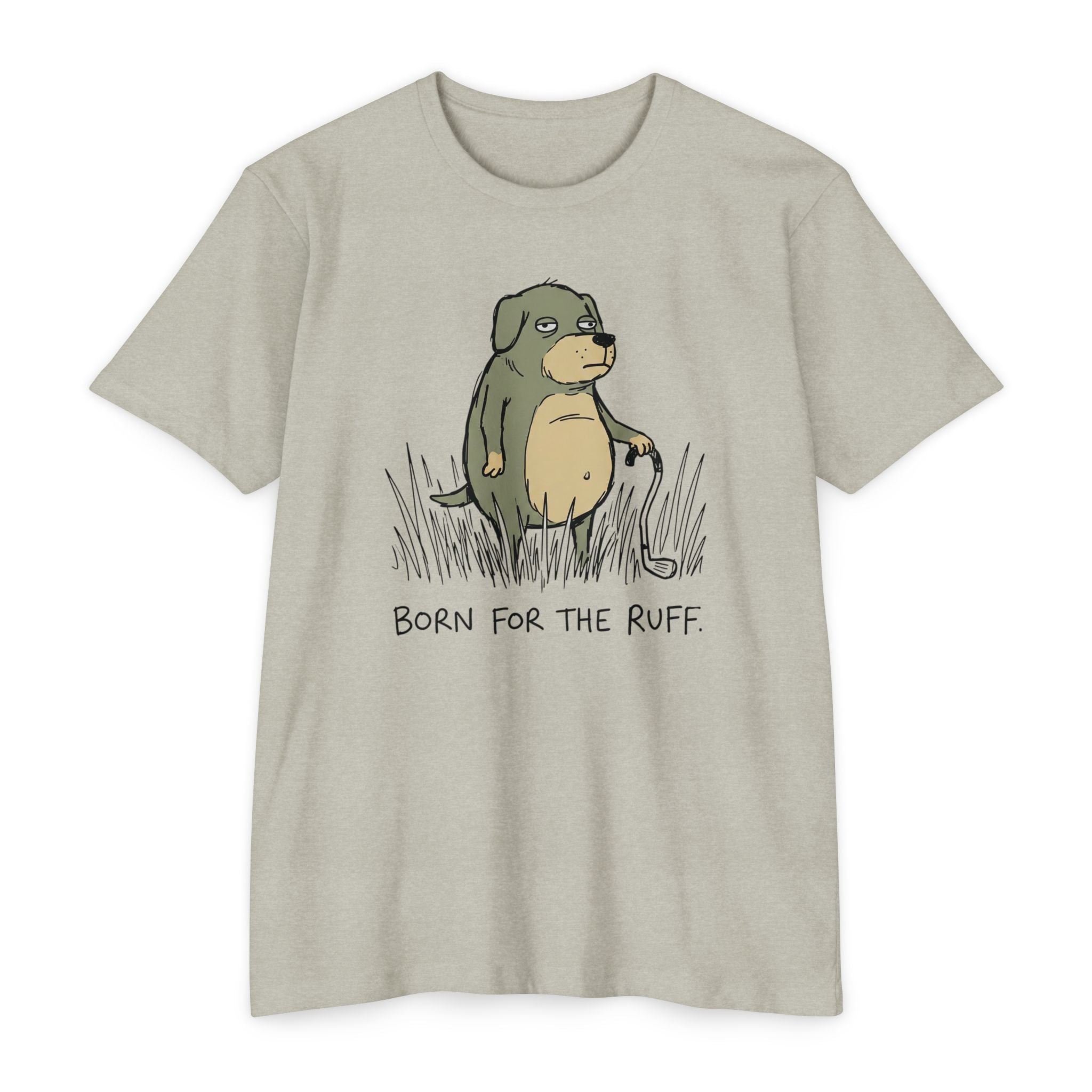 Born for the Ruff T-Shirt