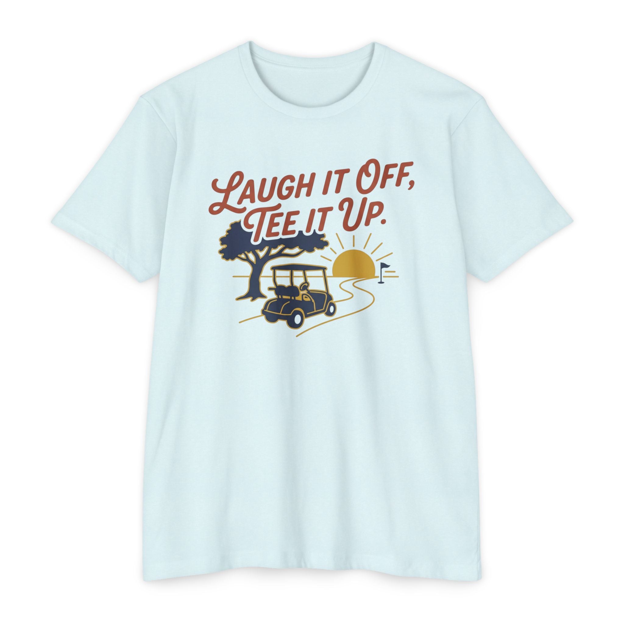 Laugh it Off, Tee it Up T-Shirt