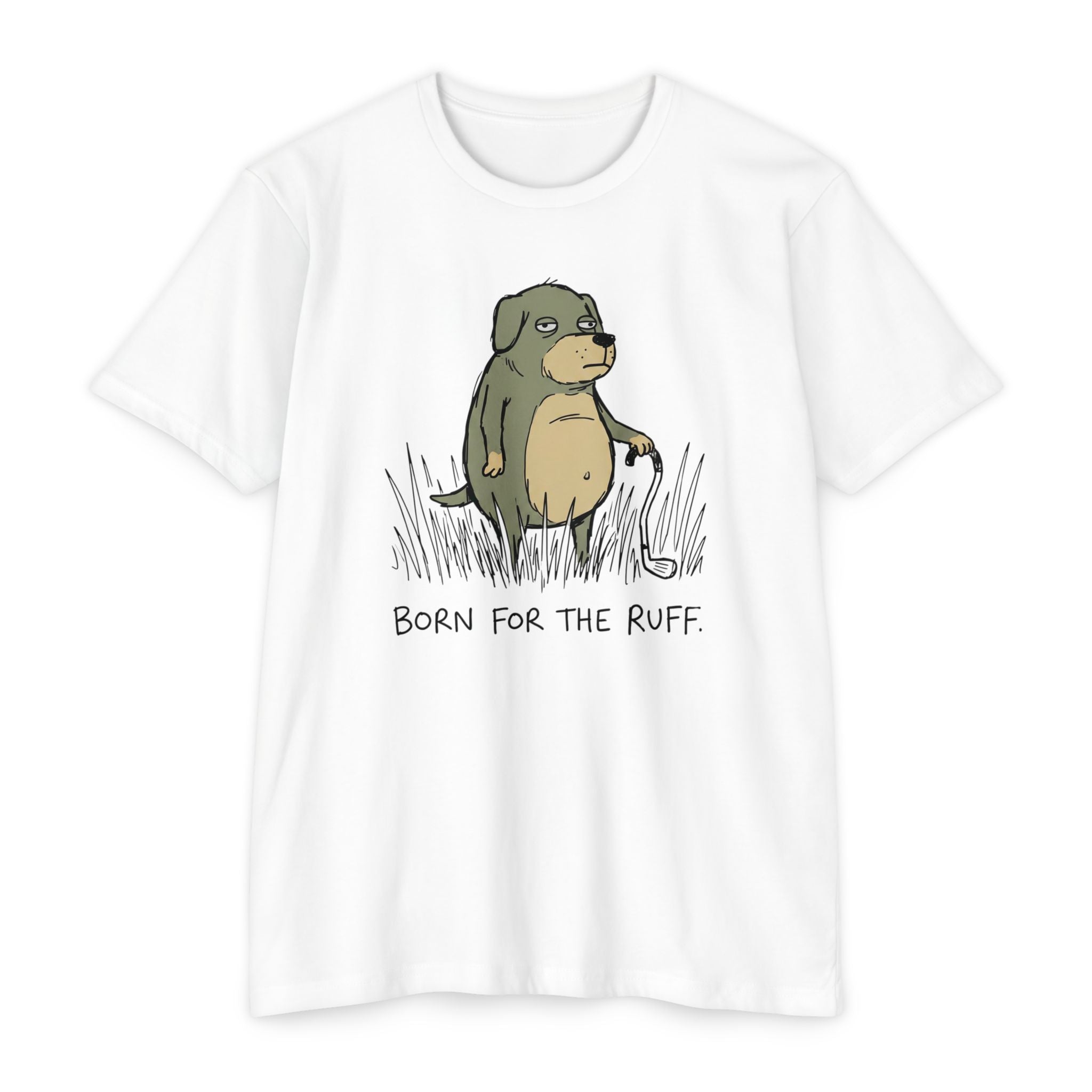 Born for the Ruff T-Shirt