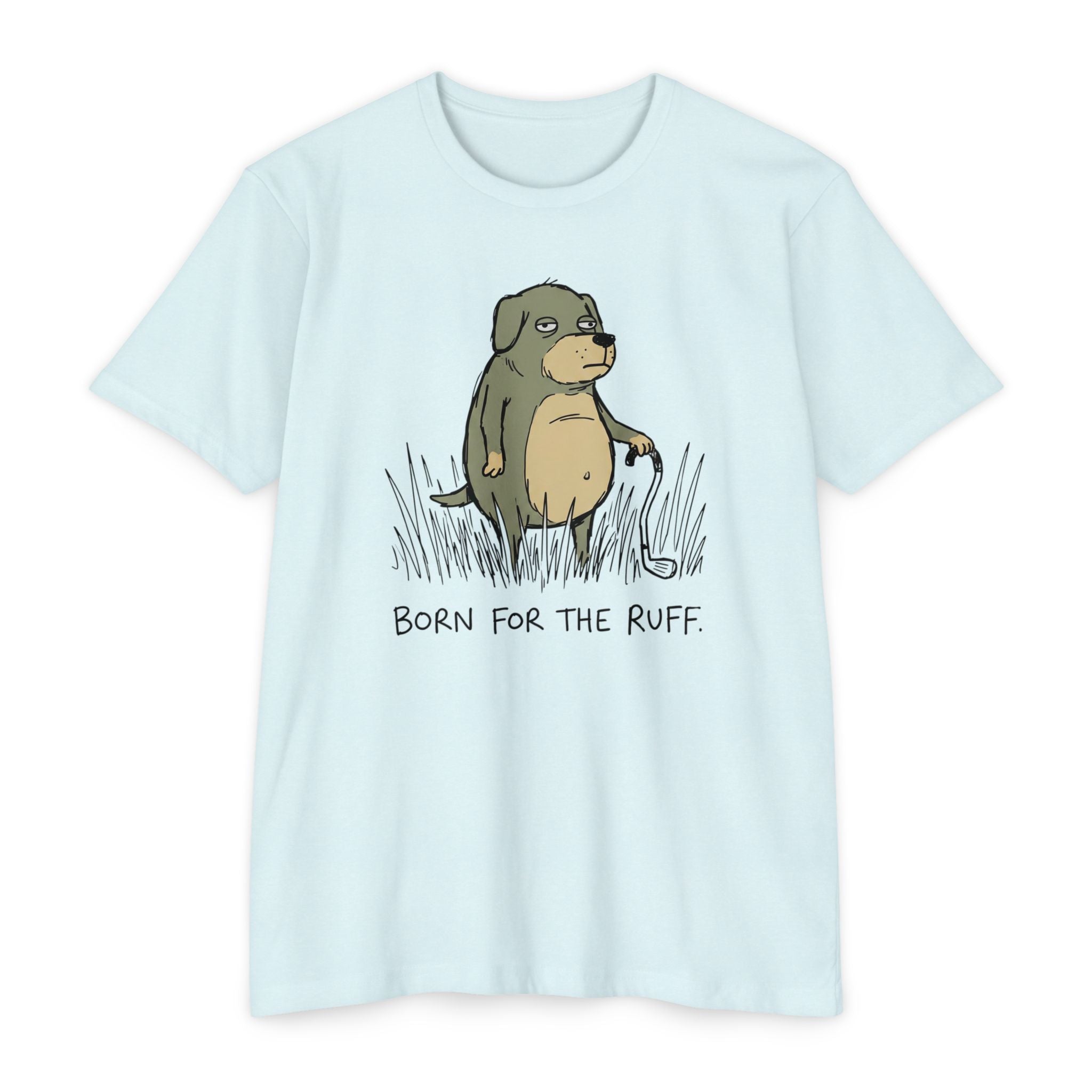 Born for the Ruff T-Shirt