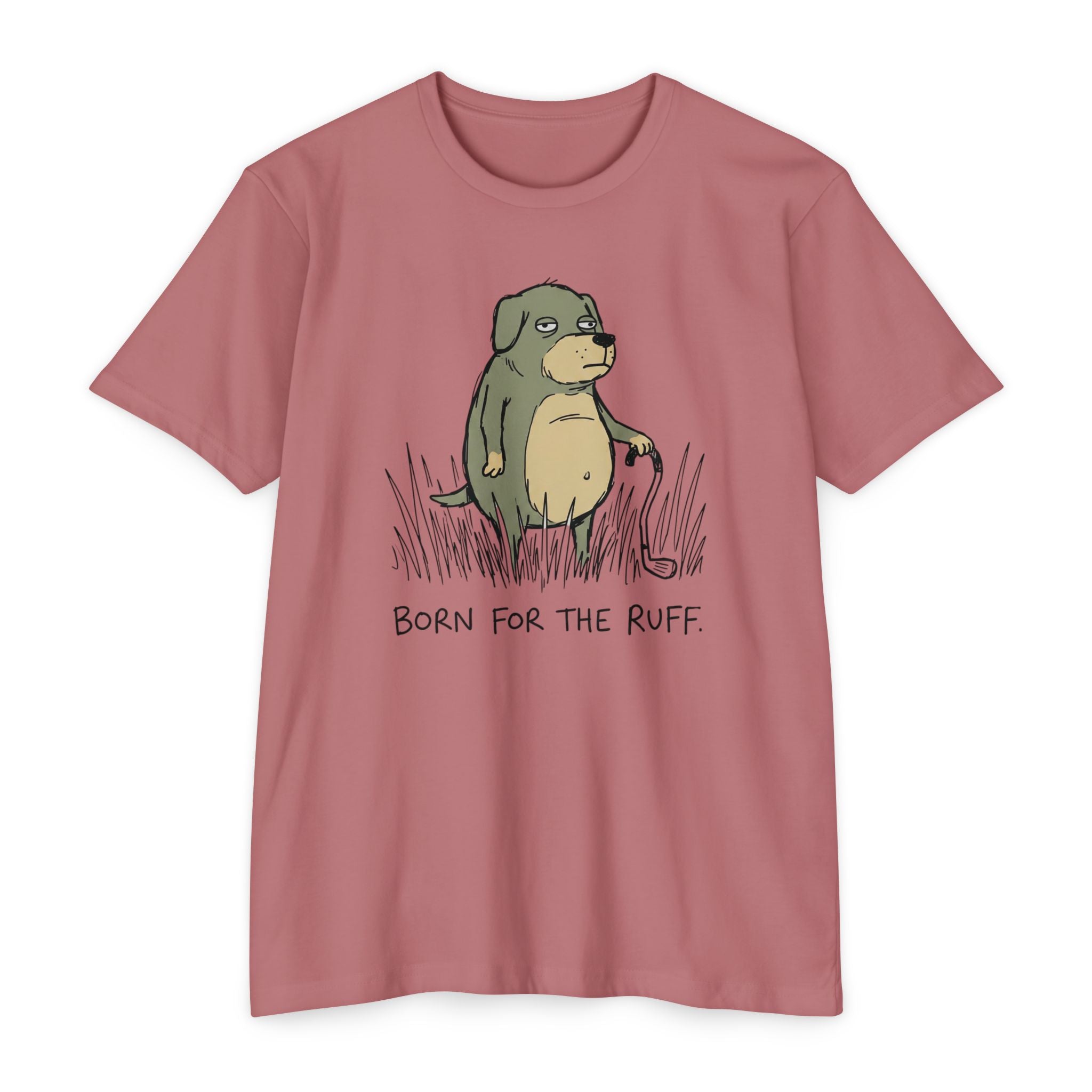 Born for the Ruff T-Shirt