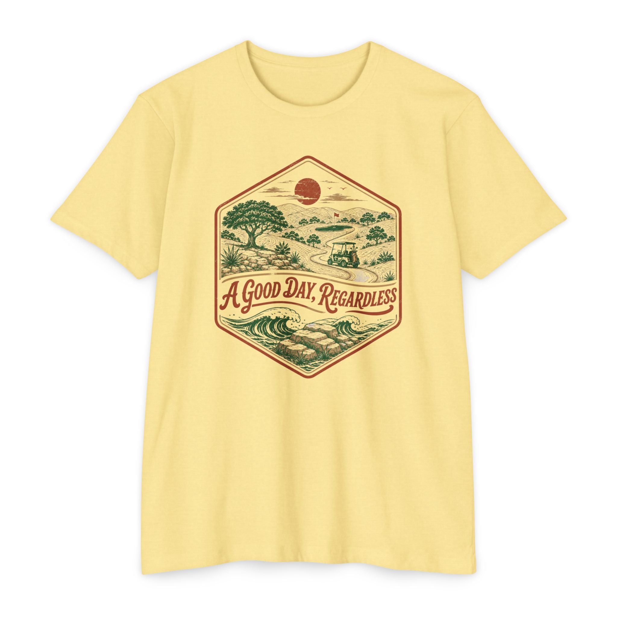 Good Day Regardless T-Shirt