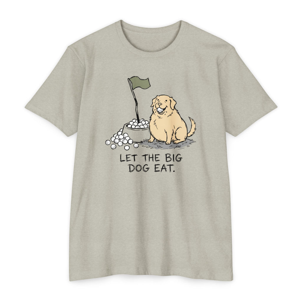 Let the Big Dog Eat T-Shirt