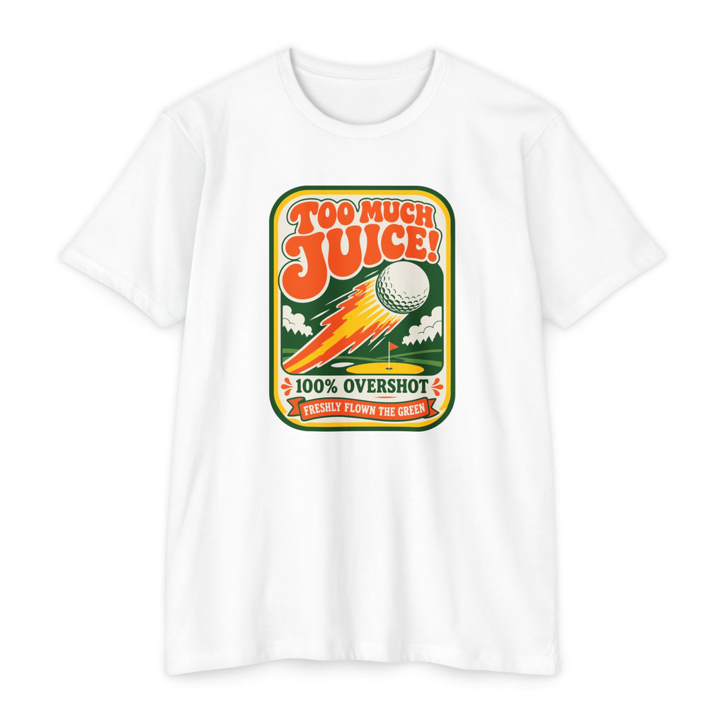 Too Much Juice! T-Shirt