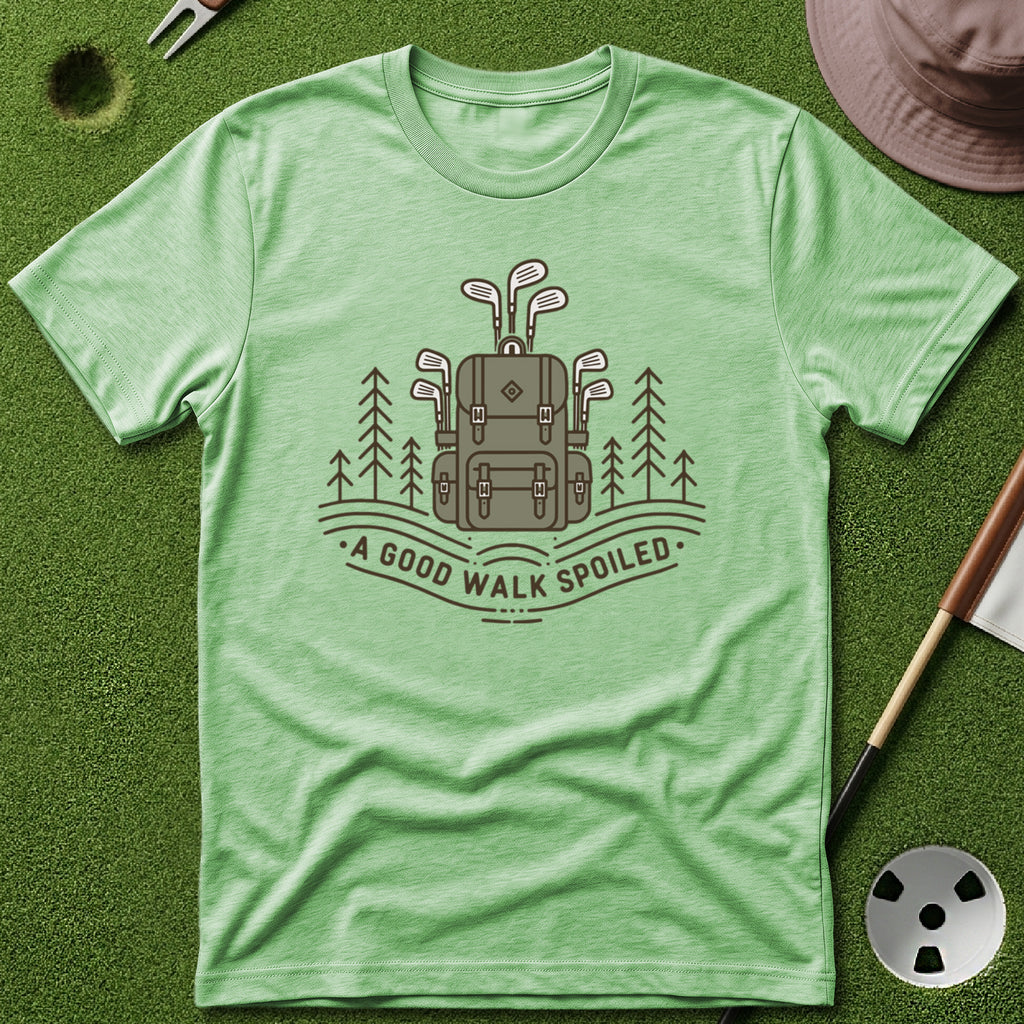 A Good Walk Spoiled T-Shirt