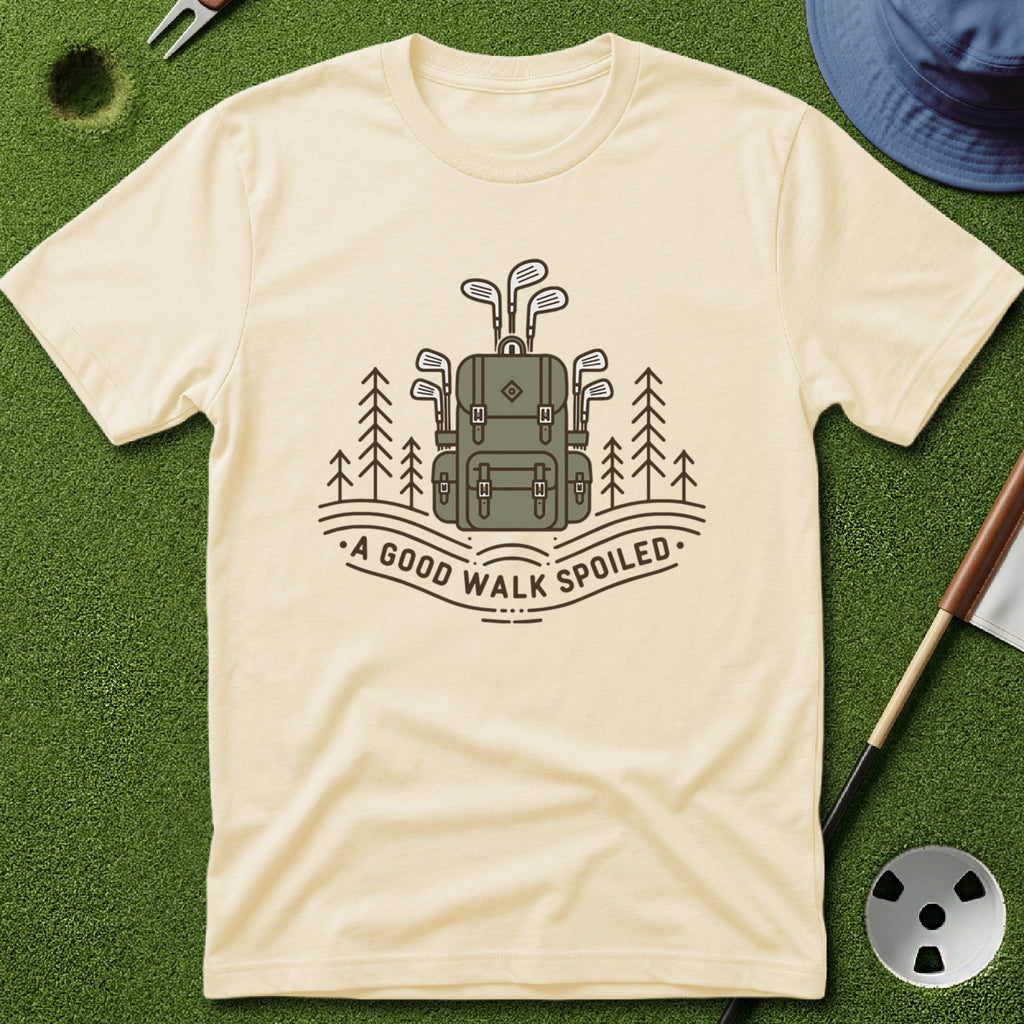 A Good Walk Spoiled T-Shirt