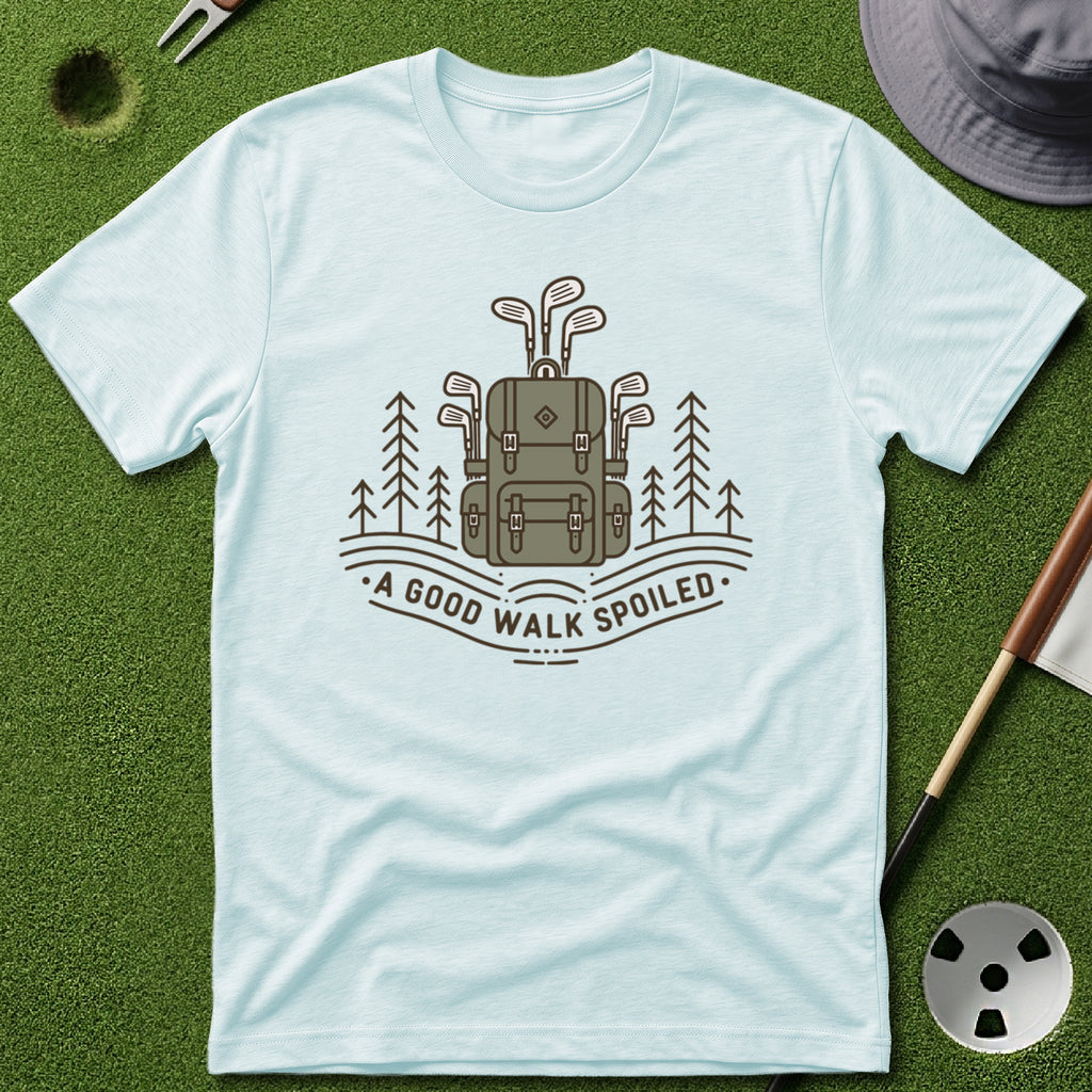 A Good Walk Spoiled T-Shirt