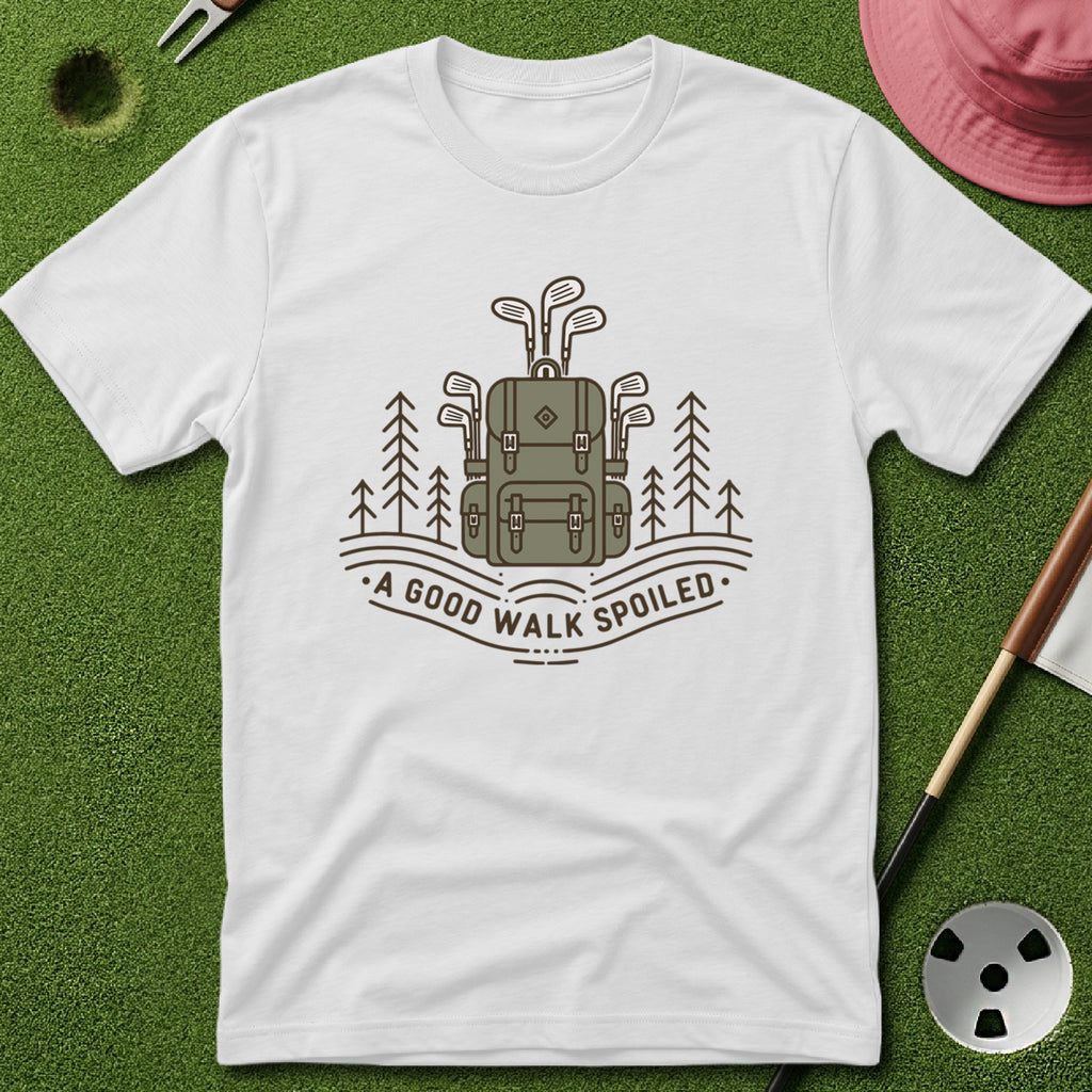 A Good Walk Spoiled T-Shirt