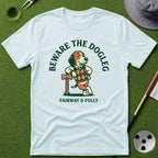 Beware the Dogleg T-Shirt