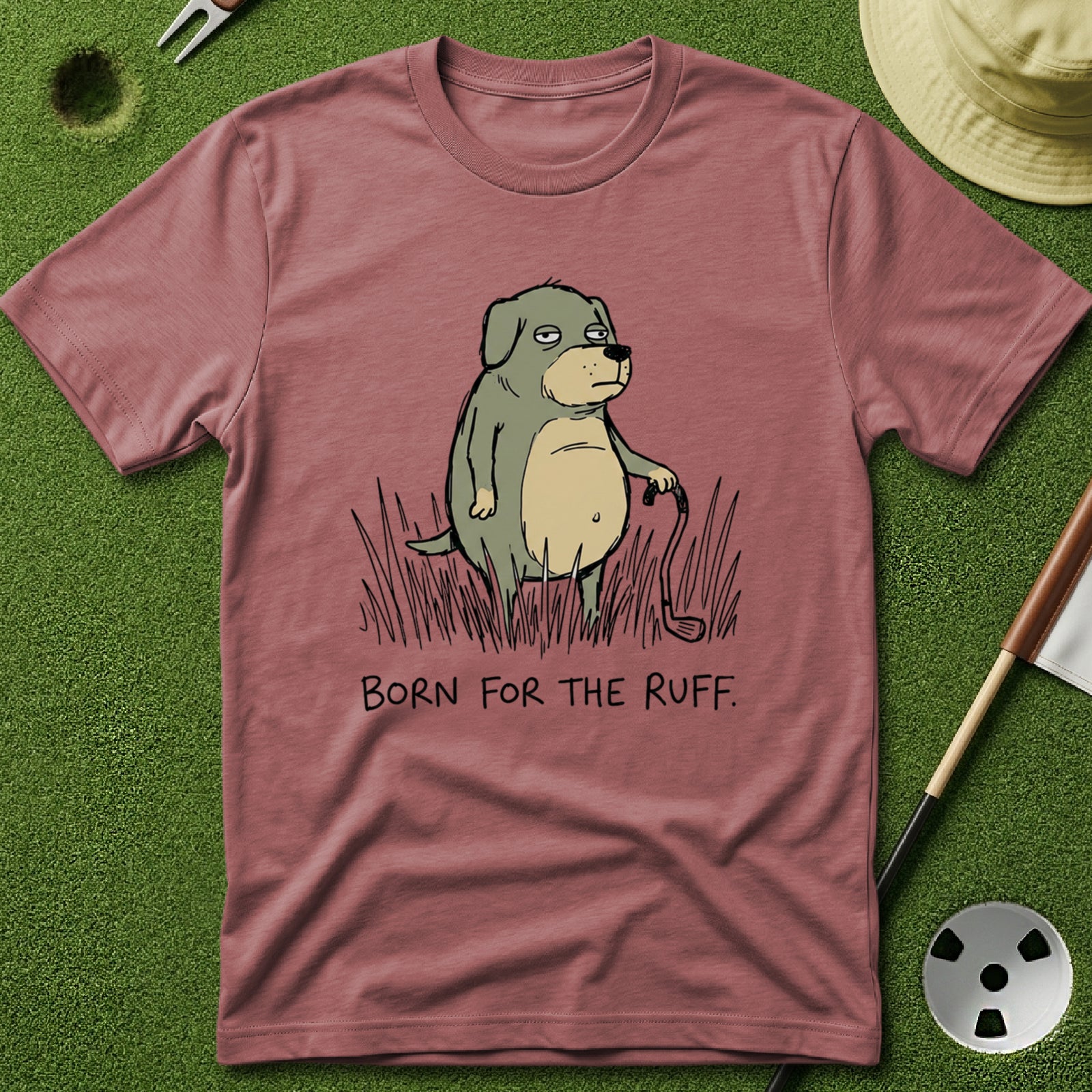 Born for the Ruff T-Shirt