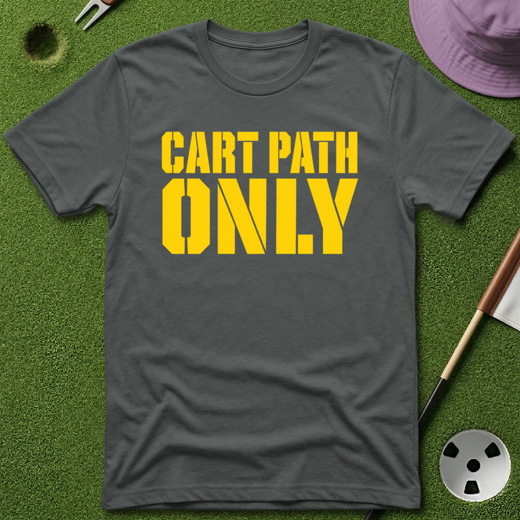 Cart Path Only T-Shirt