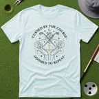 Cursed by the Course T-Shirt