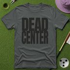 Dead Center T-Shirt