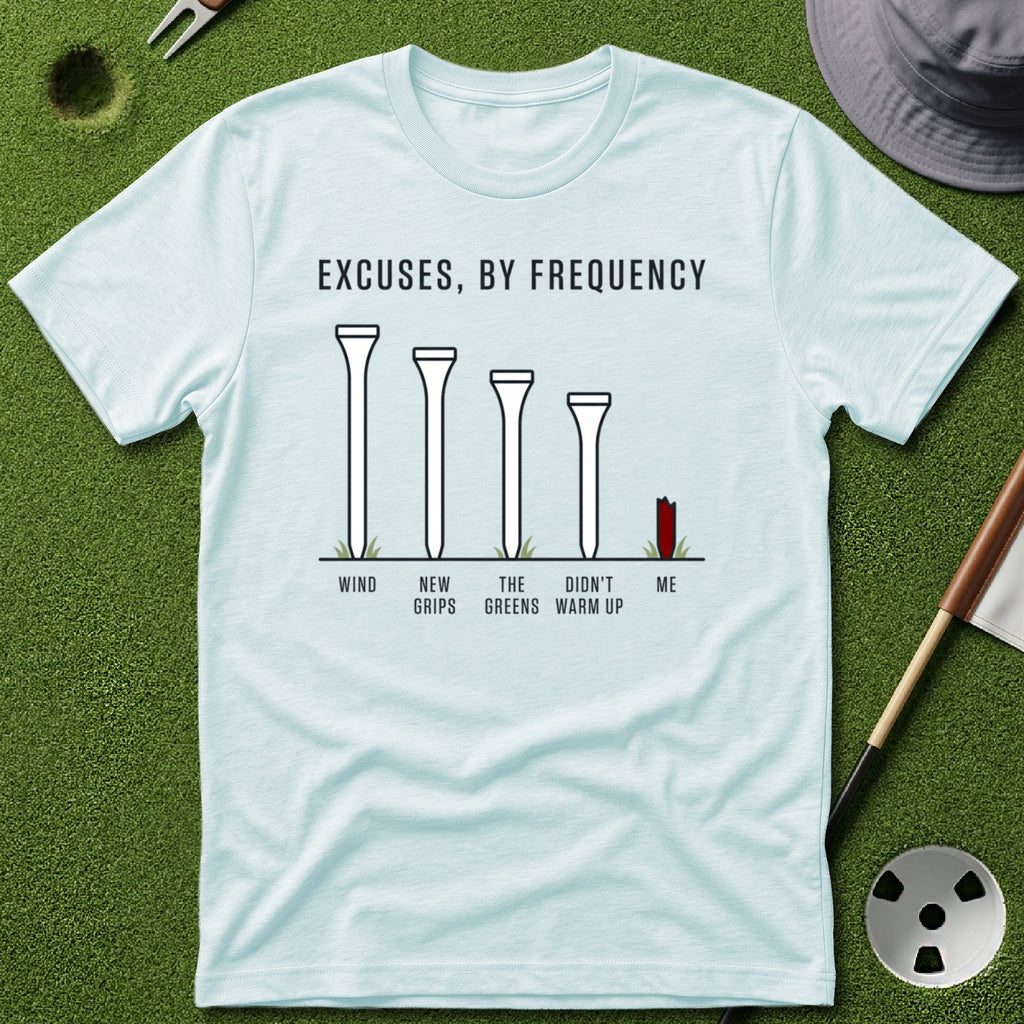 Excuses, by Frequency T-Shirt