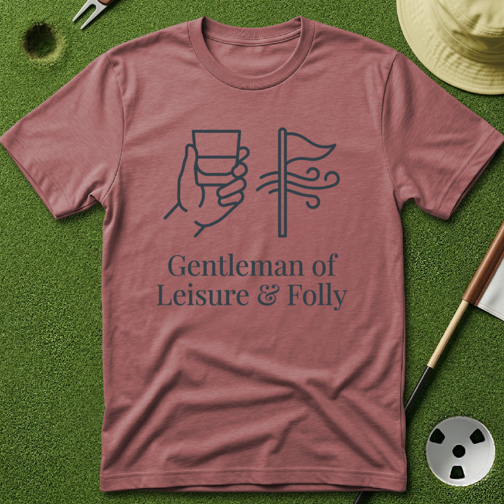 Gentleman of Leisure & Folly T-Shirt