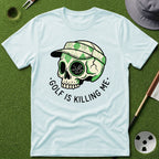 Golf is Killing Me T-Shirt