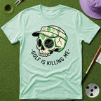 Golf is Killing Me T-Shirt