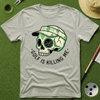 Golf is Killing Me T-Shirt
