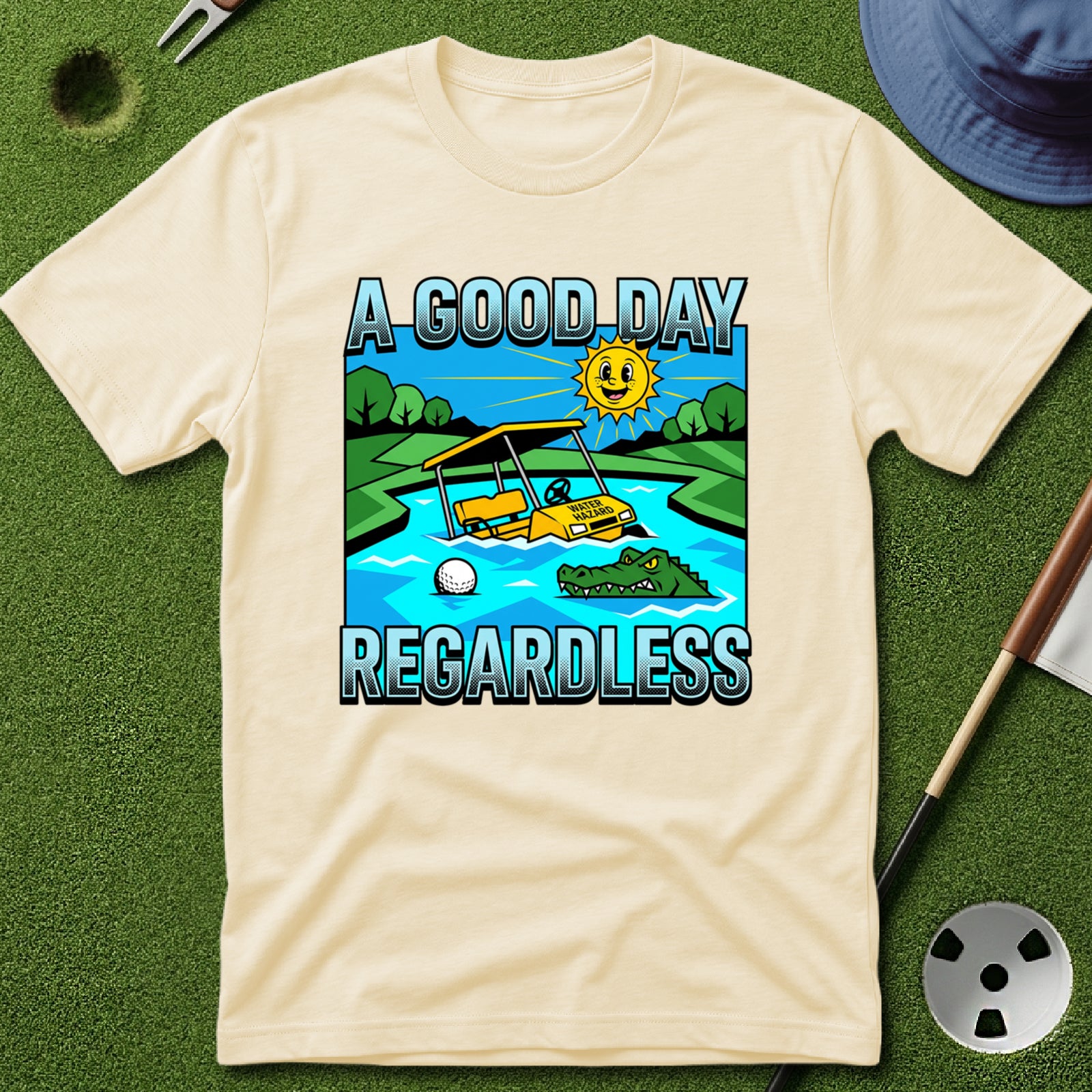Good Day Regardless T-Shirt