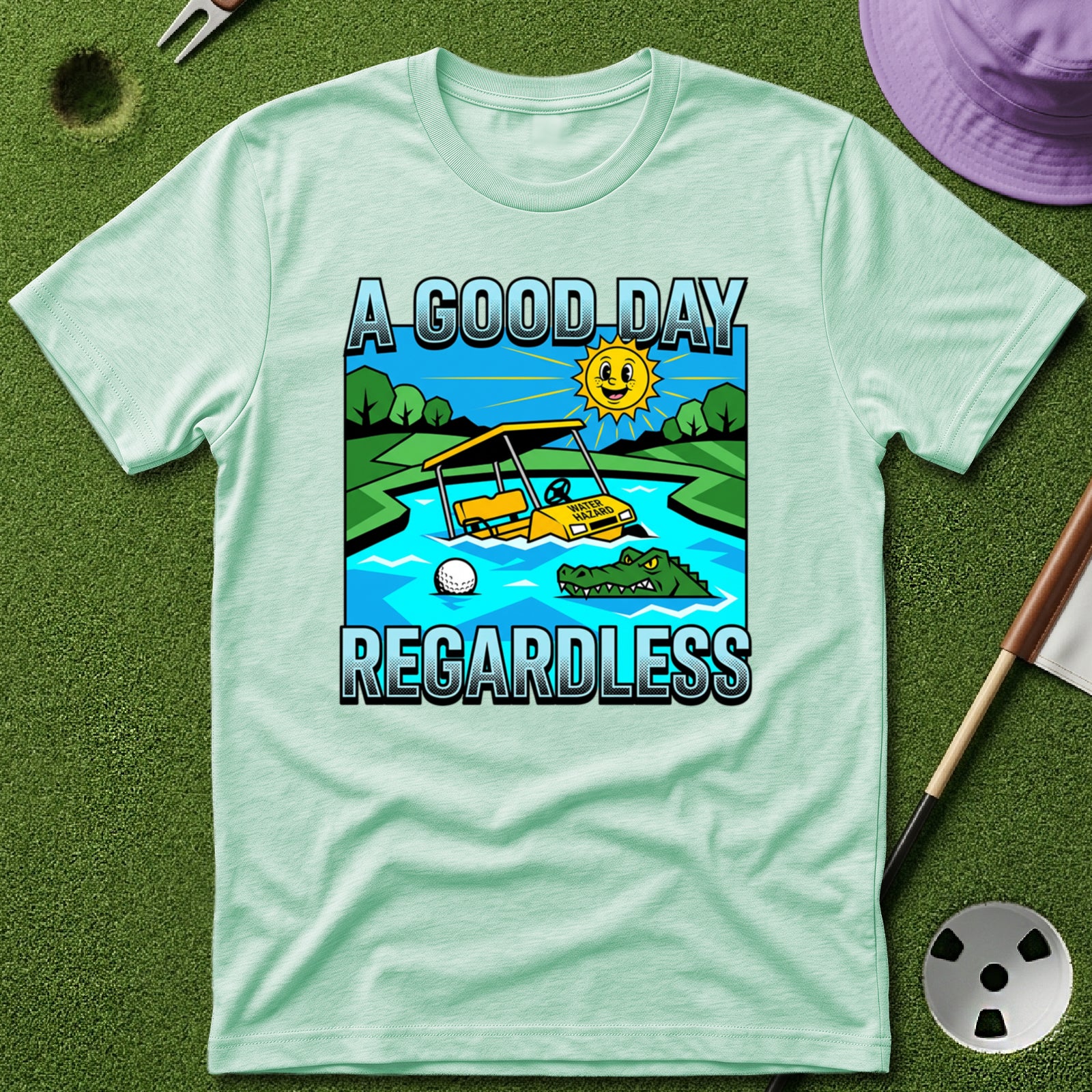 Good Day Regardless T-Shirt
