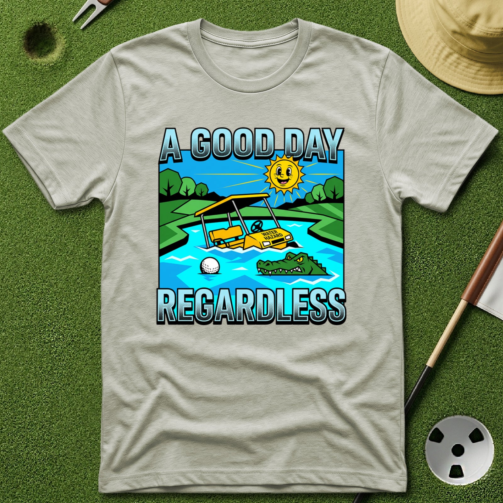 Good Day Regardless T-Shirt