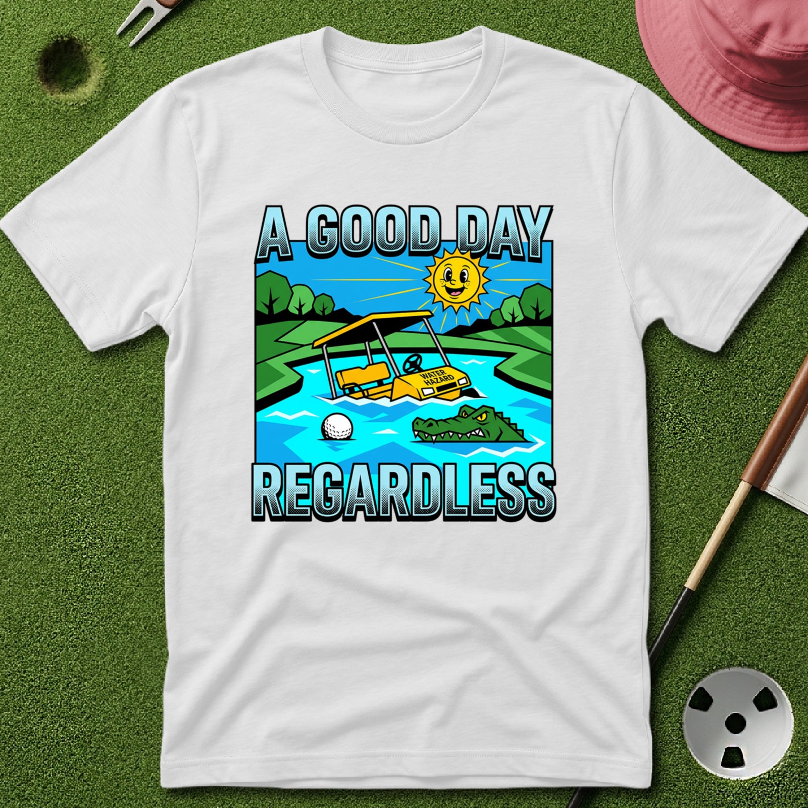 Good Day Regardless T-Shirt