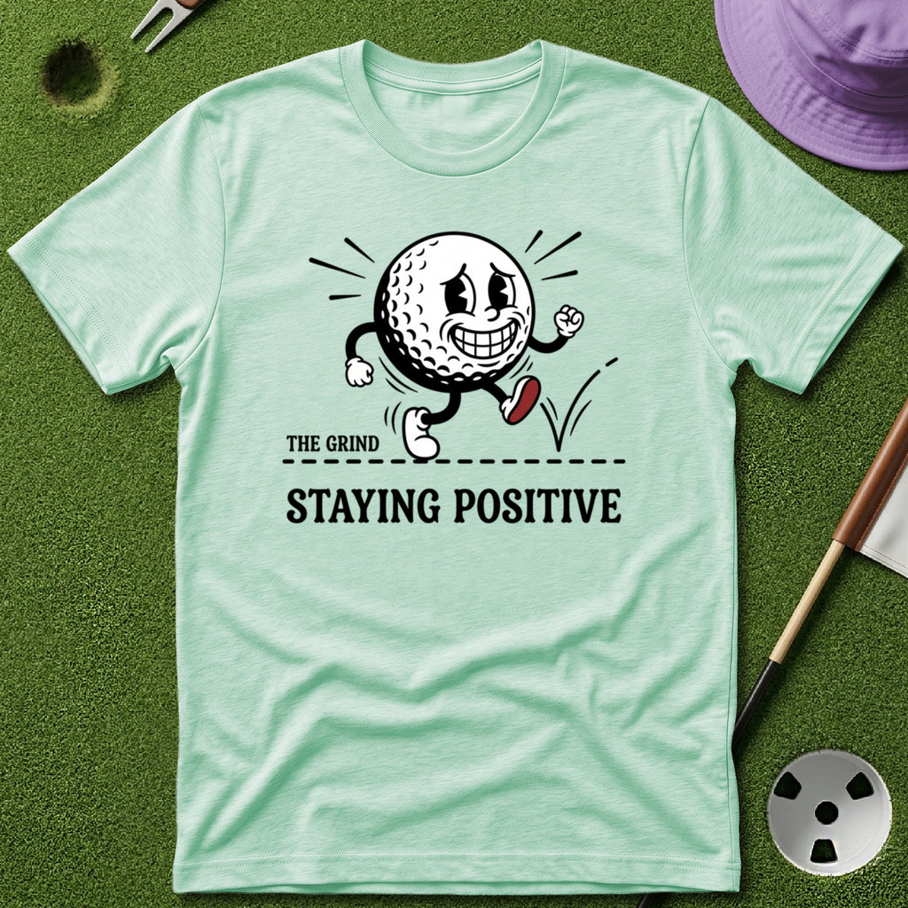 Grind - Staying Positive T-Shirt