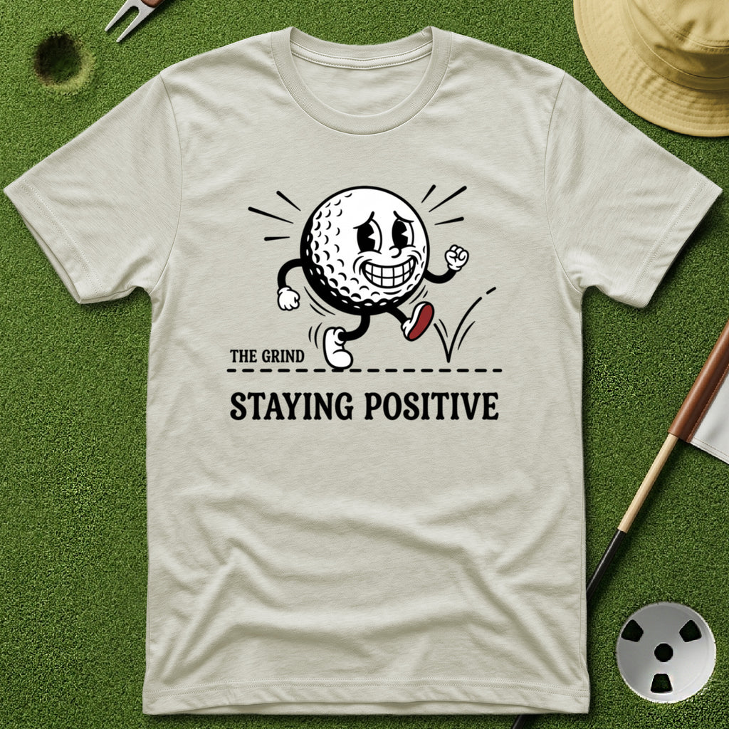 Grind - Staying Positive T-Shirt