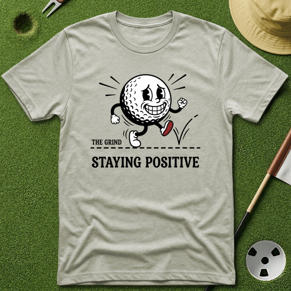 Grind - Staying Positive T-Shirt