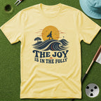 Joy in the Folly T-Shirt