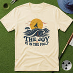Joy in the Folly T-Shirt